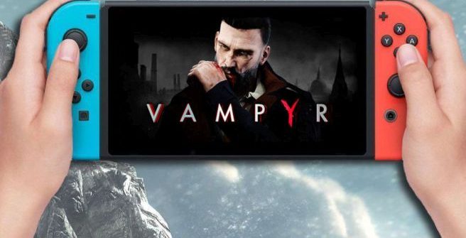 Le jeu de Dontnod Entertainment, Vampyr, ne sautera pas non plus le Nintendo Switch.